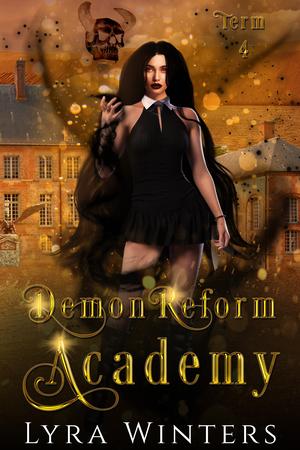 Demon Reform Academy Term 4 by Lyra Winters
