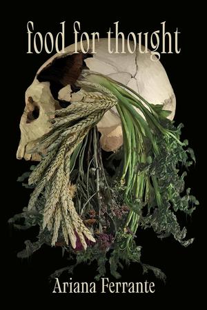 Food For Thought by Ariana Ferrante