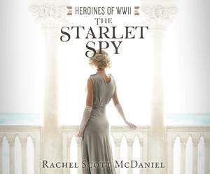 The Starlet Spy (Heroines of WWII #11)