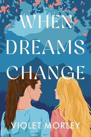 When Dreams Change by Violet Morley