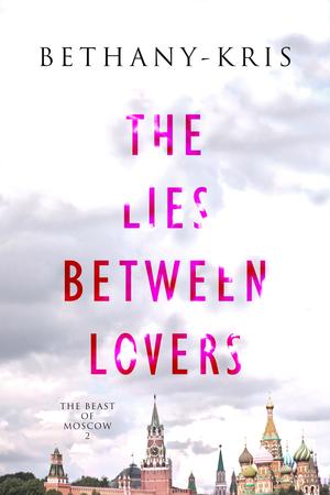 The Lies Between Lovers (The Beast of Moscow #2)