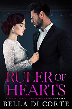 Ruler of Hearts by Bella Di Corte