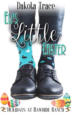 Eli's Little Easter (Holidays at Rawhide Ranch #7)