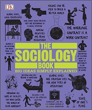 The Sociology Book: Big Ideas Simply Explained (Big Ideas Simply Explained #1)