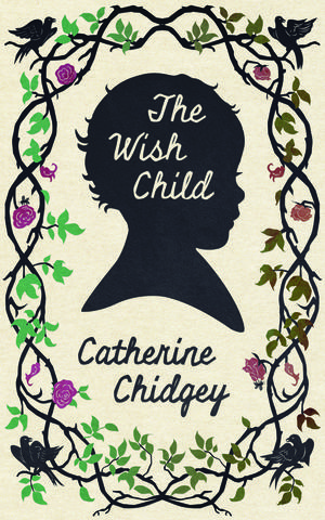 The Wish Child by Catherine Chidgey