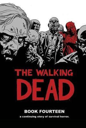 The Walking Dead, Book Fourteen (The Walking Dead #27-28)