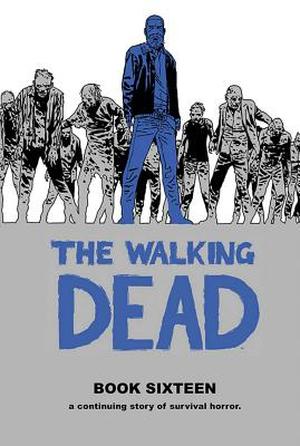 The Walking Dead, Book Sixteen (The Walking Dead #31-32)