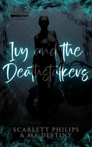 Ivy and the Deathstalkers (Femme Fatale Freakshow #1)