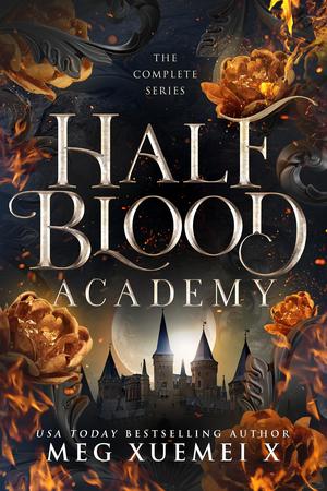 Half-Blood Academy The Complete Series by Meg Xuemei X