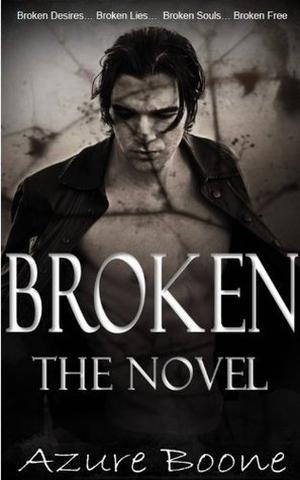 Broken: The Novel by Azure Boone