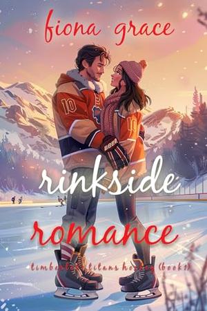 Rinkside Romance by Fiona Grace