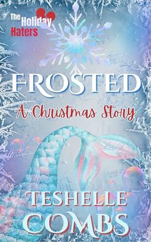 Frosted: A Christmas Story by Teshelle Combs