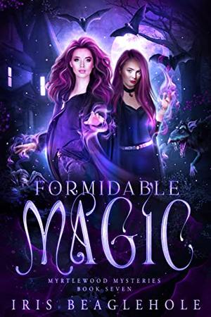 Formidable Magic by Iris Beaglehole
