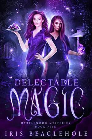 Delectable Magic (Myrtlewood Mysteries #5)