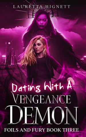 Dating with a Vengeance Demon (Foils and Fury #3)
