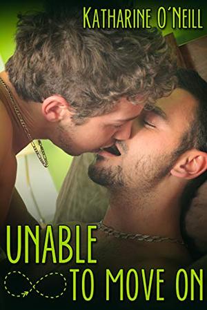Unable to Move On by Katharine O'Neill