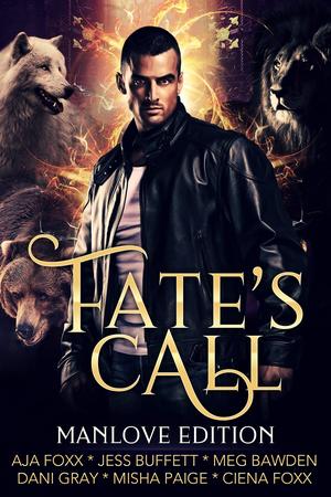 Fate's Call by Jess Buffett, Aja Foxx, Ciena Foxx, Meg Bawden, Dani Gray, Misha Paige