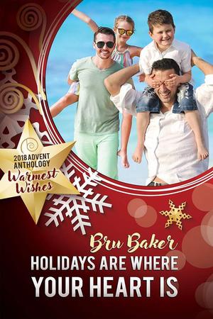 Holidays Are Where Your Heart Is by Bru Baker