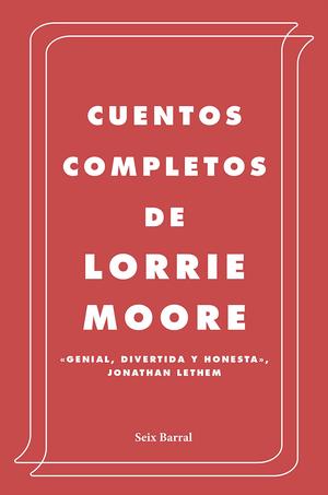 The Collected Stories by Lorrie Moore