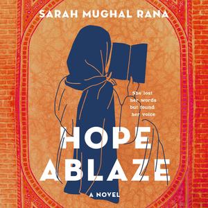 Hope Ablaze: A Novel by Sarah Mughal Rana