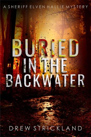 Buried in the Backwater (Sheriff Elven Hallie #1)