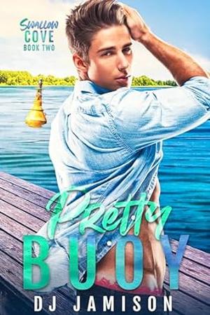 Pretty Buoy by D.J. Jamison