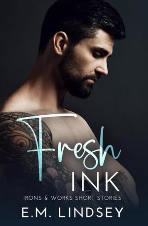 Fresh Ink: Irons and Works Short Story Collection (Irons and Works #related)