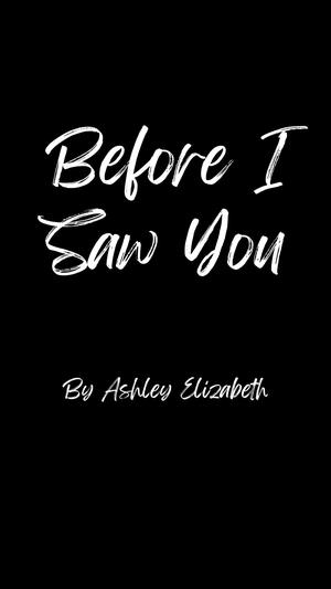 Before I Saw You by Ashley Elizabeth