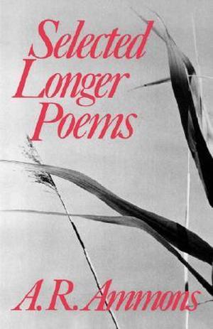 Selected Longer Poems by A.R. Ammons
