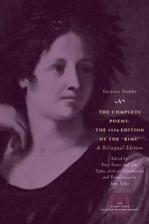 The Complete Poems: The 1554 Edition of the "Rime" (The Other Voice in Early Modern Europe: The Chicago Series #1)