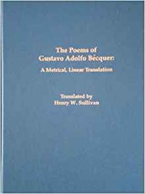 The Poems of Gustavo Adolfo Becquer: A Metrical Linear Translation by Gustavo Adolfo Bécquer