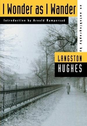 I Wonder as I Wander: An Autobiographical Journey (The Collected Works of Langston Hughes #14)