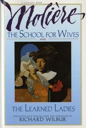 The School for Wives / The Learned Ladies by Molière