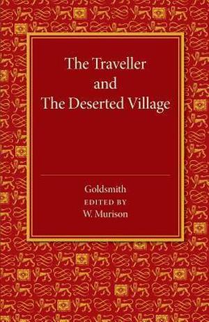 The Traveller and The Deserted Village by Oliver Goldsmith