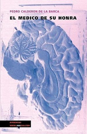 El Médico de Su Honra by Pedro Calderón de la Barca