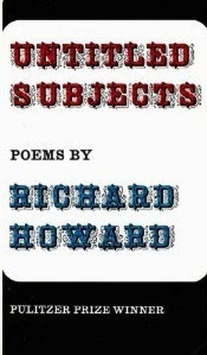 Untitled Subjects: Poems by Richard Howard