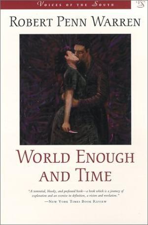 World Enough and Time: A Novel by Robert Penn Warren