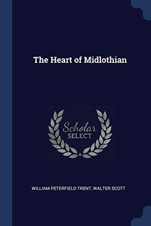 The Heart of Midlothian by Walter Scott, William Peterfield Trent
