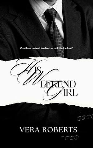 His Weekend Girl by Vera Roberts