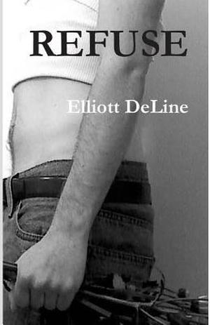 Refuse by Elliott DeLine