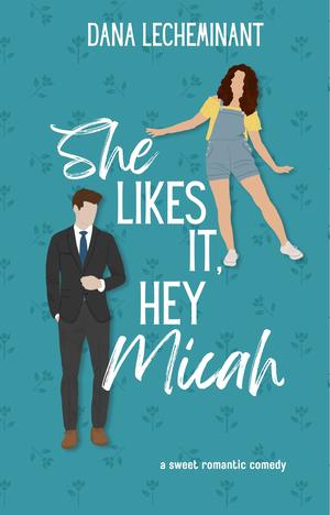 She Likes It, Hey Micah (Love in Sun City #1)