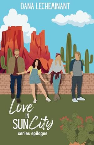 Love in Sun City Series Epilogue by Dana LeCheminant