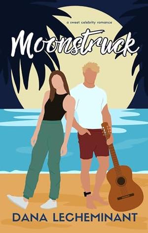 Moonstruck (Starstruck Love Stories #1)