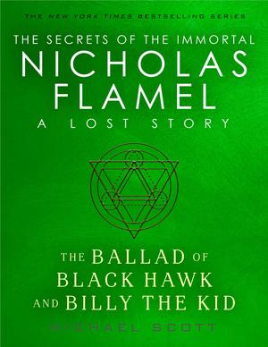 The Ballad of Black Hawk and Billy the Kid (Lost Stories from the Secrets of the Immortal Nicholas Flamel #6)