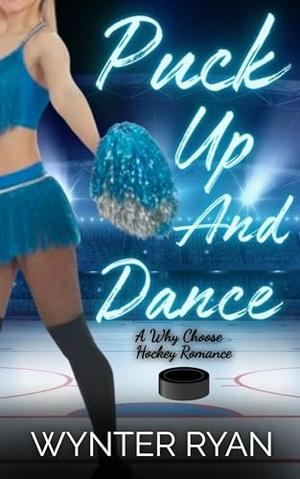 Puck Up And Dance by Wynter Ryan