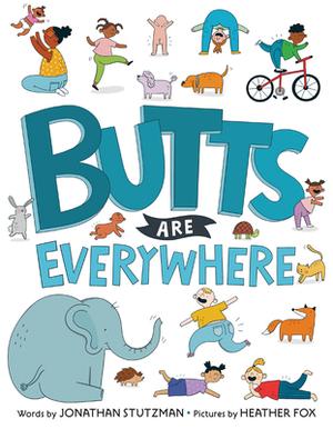 Butts Are Everywhere by Jonathan Stutzman