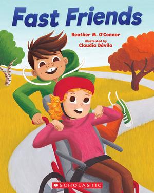 Fast Friends by Heather M. O'Connor, Claudia Davila