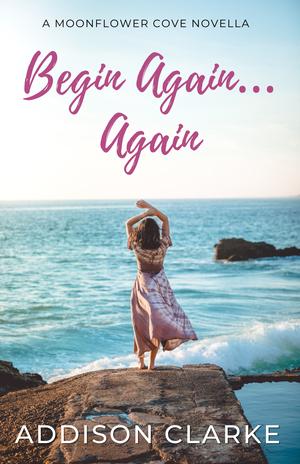 Begin Again… Again (Moonflower Cove #4)