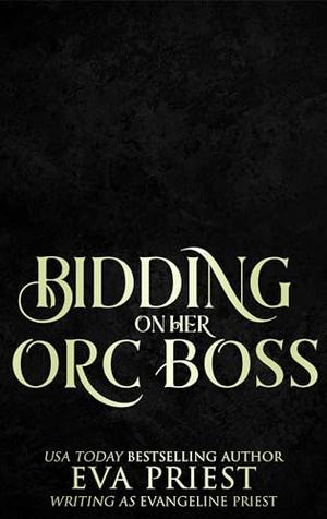 Bidding on Her Orc Boss by Evangeline Priest