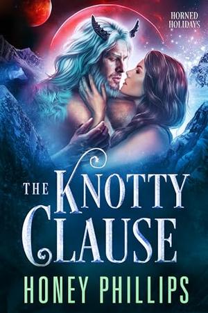 The Knotty Clause: A SciFi Alien Warrior Holiday Romance by Honey Phillips